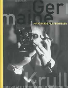 Kim SIEGEL: 'Germaine Krull 'Avantgarde als Abenteuer'