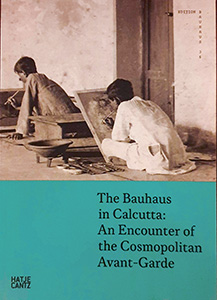 'the Bauhaus in Calcutta' An Encounter of the Cosmopolitan Avant-Garde